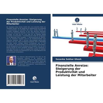 Finanzielle Anreize: Steigerung der Produktivität und Leistung der Mitarbeiter, Taschenbuch von Sasanka Sekhar Ghosh, Verlag Unser Wissen,