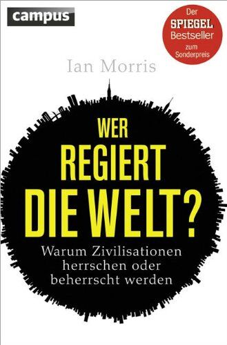Ian Morris - Wer regiert die Welt? (Sonderausgabe): Warum Zivilisationen herrschen oder beherrscht werden - Preis vom 30.09.2026 09:01:18 h