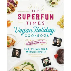 The Superfun Times Vegan Holiday Cookbook, Ratgeber von Isa Chandra Moskowitz