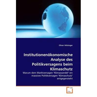Hölzinger, O: Institutionenökonomische Analyse des Politikve, Taschenbuch von Oliver Hölzinger, VDM, 978-3-639-31314-7
