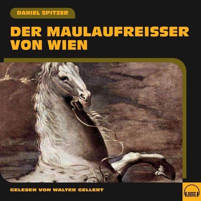 Der Maulaufreißer von Wien - Daniel Spitzer, Audio, 9783991559658