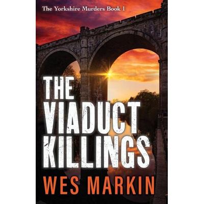 The Viaduct Killings, Taschenbuch von Wes Markin, Boldwood Books Ltd, 978-1-80483-754-2