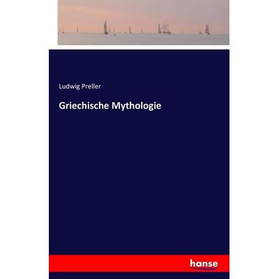 Griechische Mythologie, Taschenbuch von Ludwig Preller, Hansebooks, 978-3-7411-4884-2