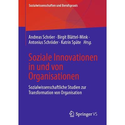 Soziale Innovationen in und von Organisationen, Taschenbuch von , Springer Fachmedien Wiesbaden GmbH, 978-3-658-40694-3