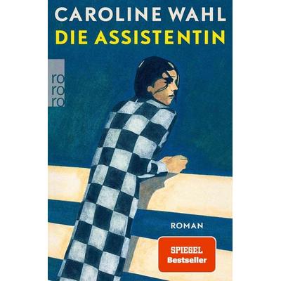Die Assistentin, Taschenbuch von Caroline Wahl, Rowohlt Taschenbuch, 978-3-499-01770-4