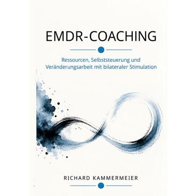 EMDR-Coaching, Taschenbuch von Richard Kammermeier, Tredition, 978-3-567-00679-1