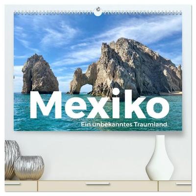Mexiko - Ein unbekanntes Traumland. (hochwertiger Premium Wandkalender 2027 DIN A2 quer), Kunstdruck in Hochglanz