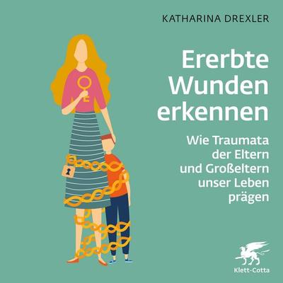 Ererbte Wunden erkennen - Katharina Drexler, Audio, 9783608860948