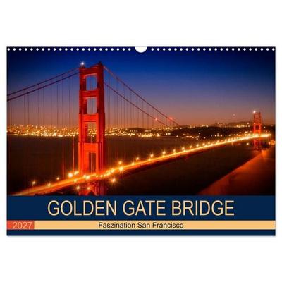 GOLDEN GATE BRIDGE Faszination San Francisco (Wandkalender 2027 DIN A3 quer), CALVENDO Monatskalender