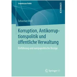 Korruption, Antikorruptionspolitik und öffentliche Verwaltung, Fachbücher von Sebastian Wolf