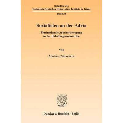 Sozialisten an der Adria., Taschenbuch von Marina Cattaruzza, Duncker & Humblot, 978-3-428-13775-6