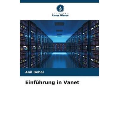 Einführung in Vanet, Taschenbuch von Anil Behal, Verlag Unser Wissen, 978-620-5-37913-4