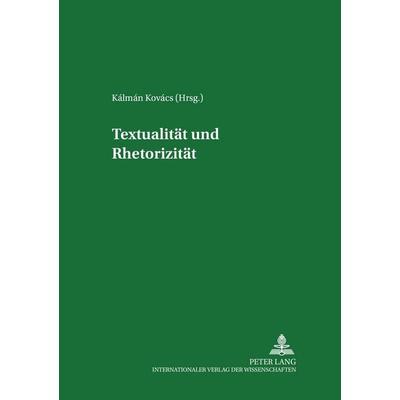 Textualität und Rhetorizität, Taschenbuch von , Peter Lang GmbH, Internationaler Verlag der Wissenschaften, 978-3-631-39476-2