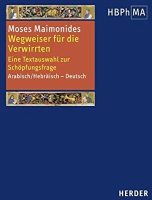 Moses Maimonides - Wegweiser für die Verwirrten: Eine Textauswahl zur Schöpfungsfrage. Arabisch/Hebräisch - Deutsch. Übersetzt von Wolfgang von Abel, Ilya Levkovich, ... Bibliothek der Philosophie des Mittelalters) - Preis vom 16.10.2026 11:41:07 h