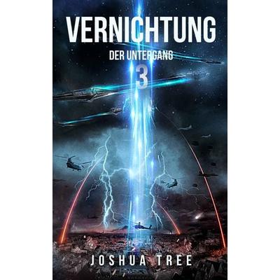 Vernichtung 3, Taschenbuch von Joshua Tree, Belle Époque, 978-3-96357-177-0