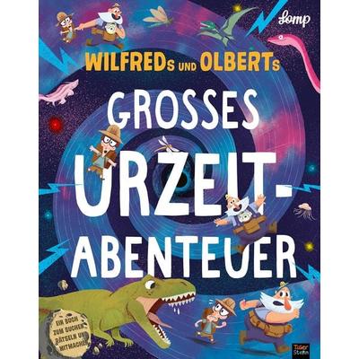 Wilfreds und Olberts großes Urzeitabenteuer, Gebundene Ausgabe von Stephan Lomp, 360 Grad Verlag und Medien, 978-3-96185-506-3
