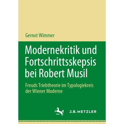 Modernekritik und Fortschrittsskepsis bei Robert Musil, Taschenbuch von Gernot Wimmer, Springer Berlin, 978-3-662-68766-6