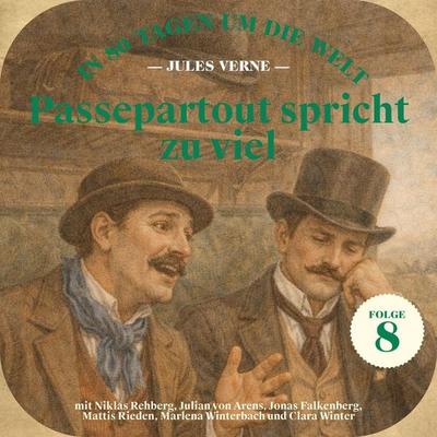 Passepartout spricht zu viel (In 80 Tagen um die Welt, Folge 8) - Jules Verne, Audio, 9783711956453