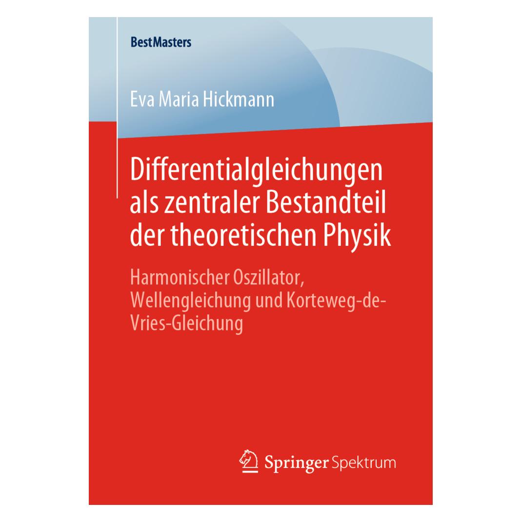 Springer Differentialgleichungen als zentraler Bestandteil der theoretischen Physik (Deutsch, Softcover, Eva Maria Hickmann) (56133326)