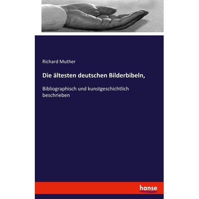 Die ältesten deutschen Bilderbibeln,, Taschenbuch von Richard Muther, Hansebooks, 978-3-7434-8245-6