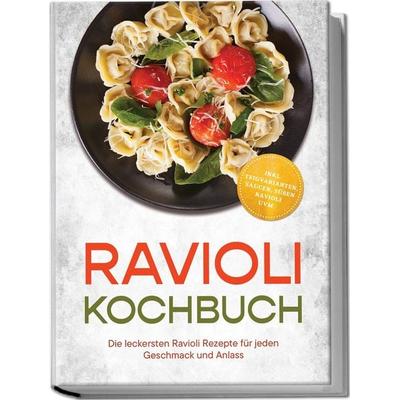 Ravioli Kochbuch: Die leckersten Ravioli Rezepte für jeden Geschmack und Anlass – inkl. Teigvarianten, Saucen, süßen Ravioli uvm., Taschenbuch von