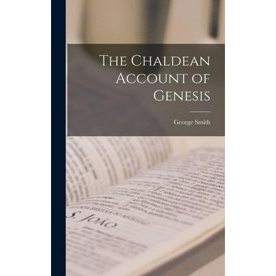 The Chaldean Account of Genesis, Gebundene Ausgabe von George Smith, Creative Media Partners, LLC, 978-1-01-540942-2