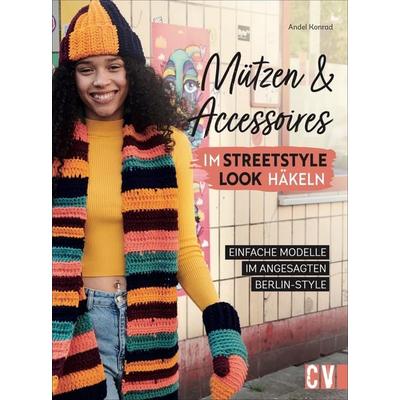 Mützen und Accessoires im Streetstyle Look häkeln, Gebundene Ausgabe von Andel Konrad, Christophorus, 978-3-8410-6665-7