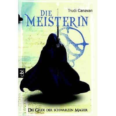 Die Gilde der Schwarzen Magier - Die Meisterin, Taschenbuch von Trudi Canavan, Cbt