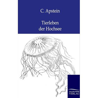 Tierleben der Hochsee, Taschenbuch von C. Apstein, Salzwasser, 978-3-86444-033-5