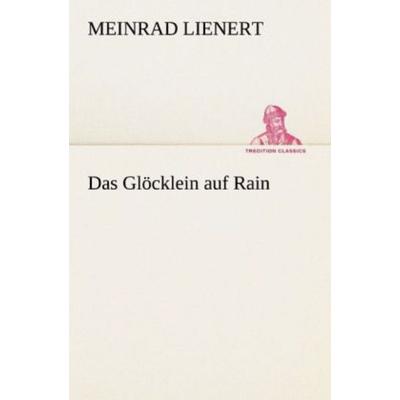 Das Glöcklein auf Rain, Taschenbuch von Meinrad Lienert, Tredition, 978-3-8424-0889-0