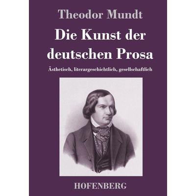 Die Kunst der deutschen Prosa, Gebundene Ausgabe von Theodor Mundt, Hofenberg, 978-3-7437-3036-6