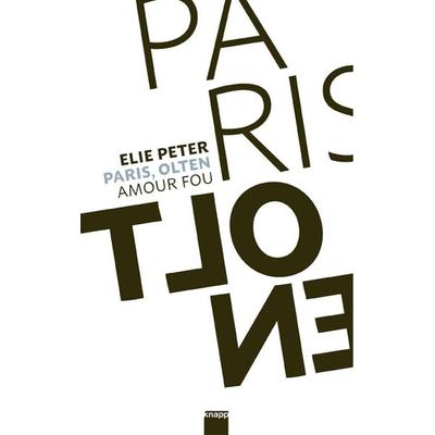 Paris, Olten, Geheftet von Elie Peter, Knapp Verlag, 978-3-906311-59-3
