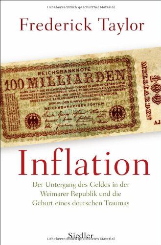 Taylor Frederick - Inflation: Der Untergang des Geldes in der Weimarer Republik und die Geburt eines deutschen Traumas - Preis vom 11.10.2026 03:10:56 h