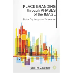 Place Branding through Phases of the Image, Fachbücher von S. Zavattaro, S Zavattaro