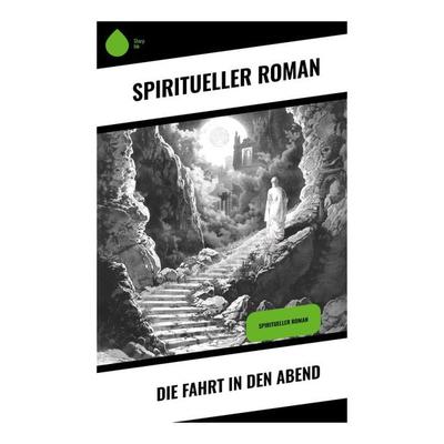 Die Fahrt in den Abend, Taschenbuch von Spiritueller Roman, Sharp Ink, 978-80-283-7449-5