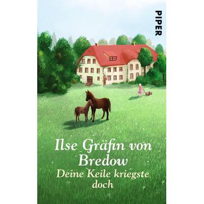 Deine Keile kriegste doch, Taschenbuch von Ilse Gräfin Bredow, Piper