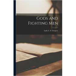 Gods and Fighting Men, Sachbücher von Lady I. A. Gregory
