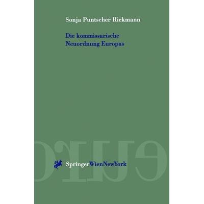 Die kommissarische Neuordnung Europas, Taschenbuch von Sonja Puntscher Riekmann, Verlag Österreich, 978-3-7046-6015-2