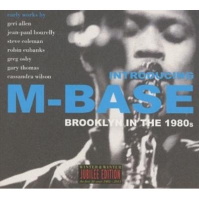 Introducing M-Base.Brooklyn In The 1980s. - Steve Coleman,Cassandra Wilson,Greg Osby, CD