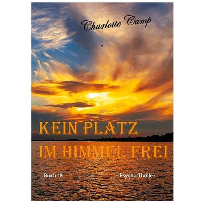 Kein Platz im Himmel frei, Taschenbuch von Charlotte Camp, BoD – Books on Demand, 978-3-7543-3749-3