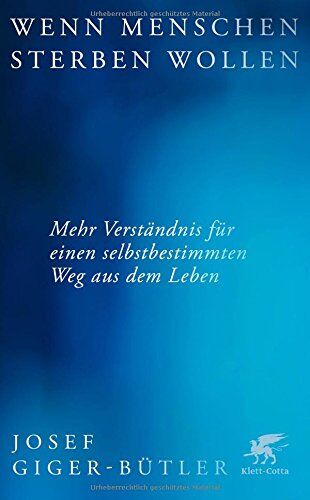 Josef Giger-Bütler - Wenn Menschen sterben wollen: Mehr Verständnis für einen selbstbestimmten Weg aus dem Leben - Preis vom 15.10.2026 23:06:25 h