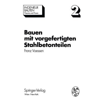 Bauen mit vorgefertigten Stahlbetonteilen, Taschenbuch von Franz Vaessen, Springer Wien, 978-3-7091-8321-2