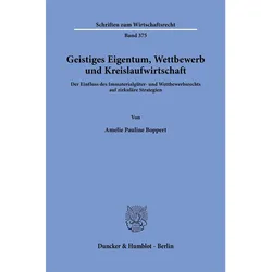 Geistiges Eigentum, Wettbewerb und Kreislaufwirtschaft, Fachbücher von Amelie Pauline Boppert