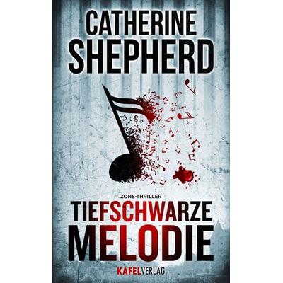 Tiefschwarze Melodie / Zons-Thriller Band 5, Taschenbuch von Catherine Shepherd, Kafel Verlag