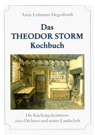 Antje Erdmann-Degenhardt - Das Theodor-Storm-Kochbuch: Die Küchengeheimnisse eines Dichters und seiner Landschaft - Preis vom 09.10.2026 07:28:09 h