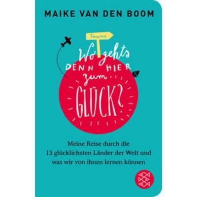 Wo geht’s denn hier zum Glück?, Gebundene Ausgabe von Maike van den Boom, Fischer Taschenbuch Verlag