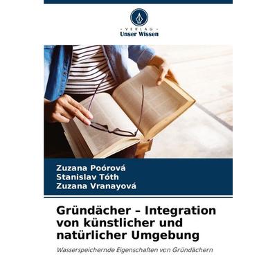 Gründächer - Integration von künstlicher und natürlicher Umgebung, Taschenbuch von Zuzana Poórová,Stanislav Tóth,Zuzana Vranayová, Verlag Unser