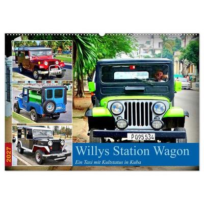 Willys Station Wagon - Ein Taxi mit Kultstatus in Kuba (Wandkalender 2027 DIN A2 quer), CALVENDO Monatskalender