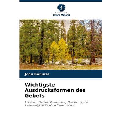Wichtigste Ausdrucksformen des Gebets, Taschenbuch von Jean Kahuisa, Verlag Unser Wissen, 978-620-4-45242-5