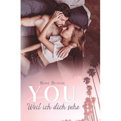 YOU: Weil ich dich sehe, Taschenbuch von Rose Bloom, Tolino media, 978-3-7546-6093-5